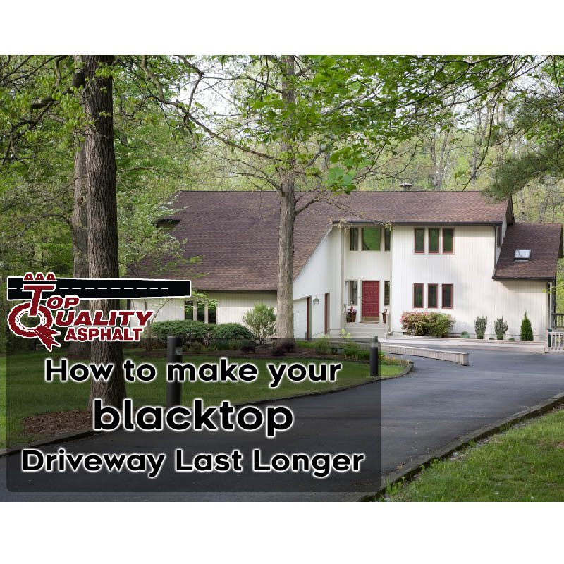 How to Make Your Blacktop Driveway Last Longer